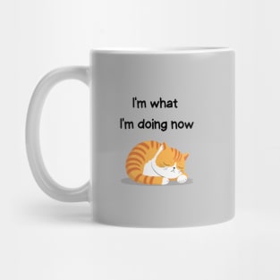 Sleeping Affirmation Cat - I'm what I'm doing now | Cat Lover Gift | Law of Attraction | Positive Affirmation | Self Love Mug